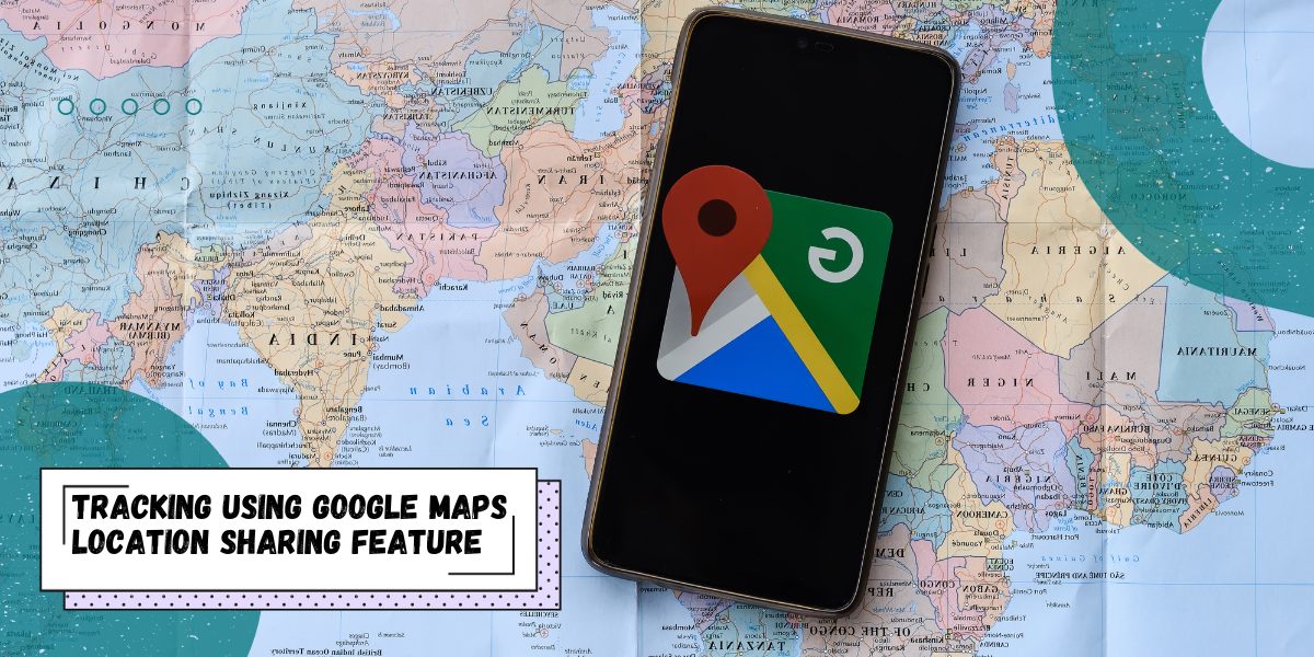 Verfolgung mit der Standortfreigabefunktion von Google Maps